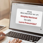 afinal devo escolher ser um simples nacional ou lucro presumido 150x150 - Contabilidade para importadores e exportadores como você nunca viu em Santa Catarina